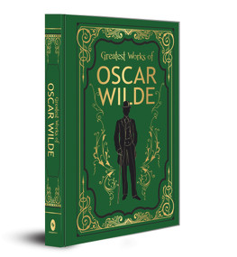 Greatest Works of Oscar Wilde (Deluxe Hardbound Edition) by Oscar Wilde, 9789389931440