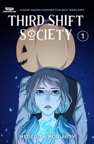 Third Shift Society Volume One (A WEBTOON Unscrolled Graphic Novel) by Meredith Moriarty, 9781998854295