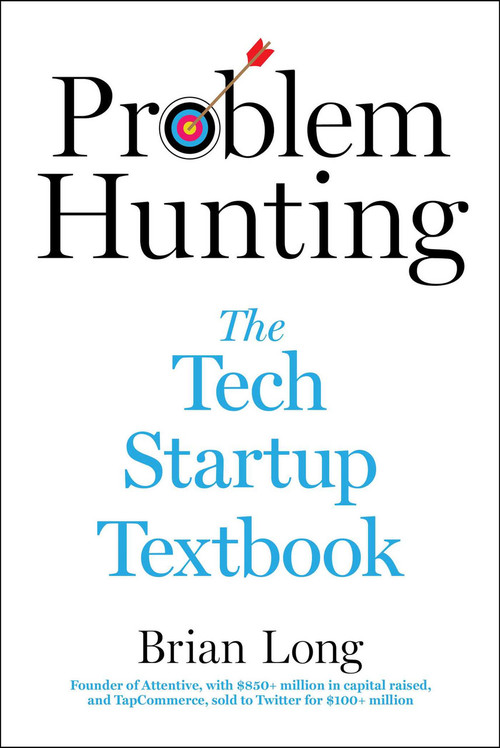 Problem Hunting (The Tech Startup Textbook) by Brian Long, 9781510777965