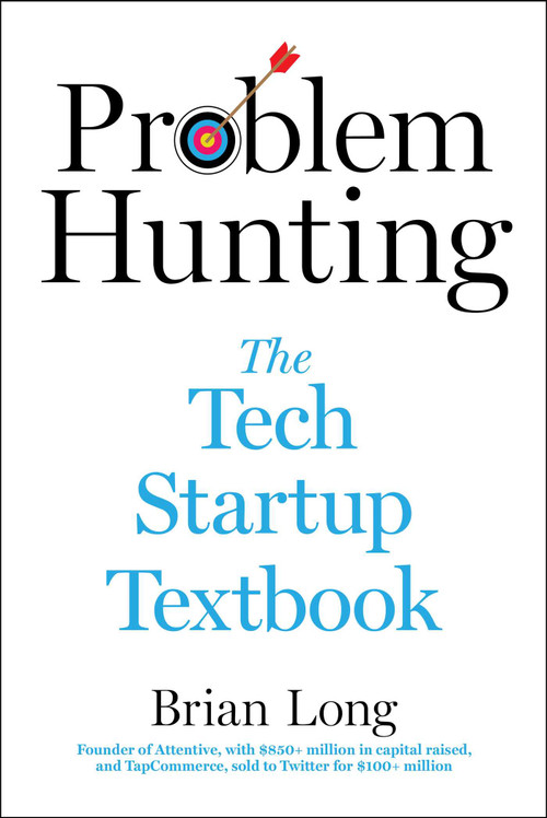 Problem Hunting (The Tech Startup Textbook) by Brian Long, 9781510777965
