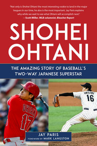 Shohei Ohtani (The Amazing Story of Baseball's Two-Way Japanese Superstar) - 9781683584834 by Jay Paris, Mark Langston, 9781683584834