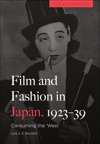 Film and Fashion in Japan, 1923-39 (Consuming the 'West') by Lois Barnett, 9781474497701