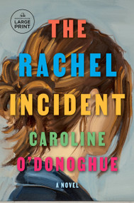 The Rachel Incident (A novel) - 9780593827321 by Caroline O'Donoghue
