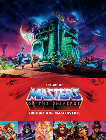 The Art of Masters of the Universe: Origins and Masterverse by Mattel, Alex Irvine, 9781506736624