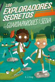 Los Exploradores Secretos y los guardaparques de la selva (Secret Explorers Rainforest Rangers) (Spanish Edition) by SJ King, 9780744094152