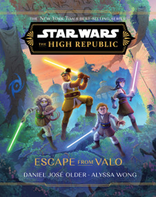 Star Wars: The High Republic: Escape from Valo by Daniel José Older, Alyssa Wong, Petur Antonsson, Petur Antonsson, 9781368093804