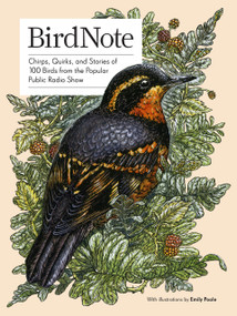 BirdNote (100 Illustrated Bird Stories to Inspire Your Bird Watching) - 9781632175229 by BirdNote, Ellen Blackstone, Emily Poole