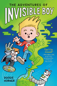 The Adventures of Invisible Boy: A Graphic Novel by Doogie Horner, Doogie Horner, 9780593532645