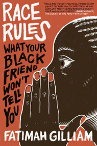 Race Rules (What Your Black Friend Won't Tell You) by Fatimah Gilliam, 9781523004485