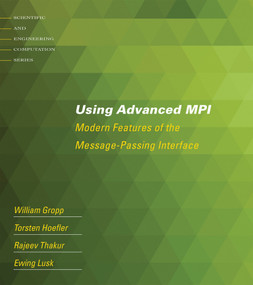 Using Advanced MPI (Modern Features of the Message-Passing Interface) by William Gropp, Torsten Hoefler, Rajeev Thakur, Ewing Lusk, 9780262527637