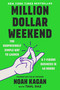 Million Dollar Weekend (The Surprisingly Simple Way to Launch a 7-Figure Business in 48 Hours) by Noah Kagan, Tahl Raz, 9780593539774