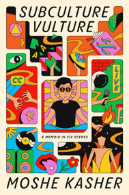 Subculture Vulture (A Memoir in Six Scenes) by Moshe Kasher, 9780593231371