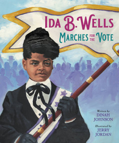 Ida B. Wells Marches for the Vote by Dinah Johnson, Jerry Jordan, 9780316322478