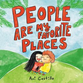 People Are My Favorite Places by Ani Castillo, 9780316424660