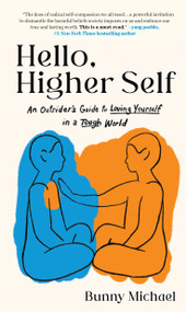 Hello, Higher Self (An Outsider's Guide to Loving Yourself in a Tough World) by Bunny Michael, 9780316471565