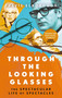 Through The Looking Glasses (The Spectacular Life of Spectacles) by Travis Elborough, 9780349144115