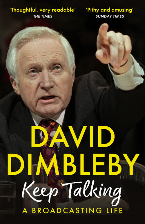 Keep Talking (A Broadcasting Life) - 9781399702430 by David Dimbleby, 9781399702430