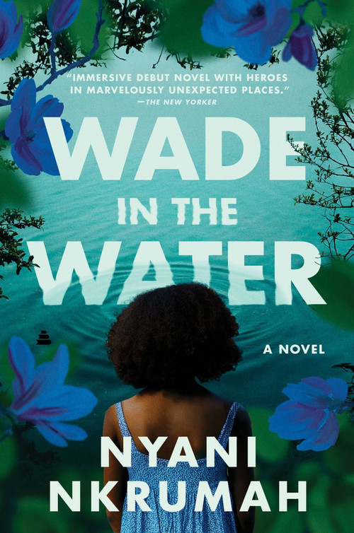 Wade in the Water (A Novel) - 9780063226623 by Nyani Nkrumah, 9780063226623