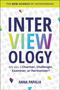 Interviewology (The New Science of Interviewing) by Anna Papalia, 9780063327573
