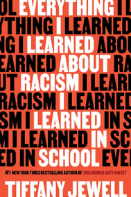 Everything I Learned About Racism I Learned in School by Tiffany Jewell, 9780358638315