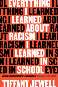 Everything I Learned About Racism I Learned in School by Tiffany Jewell, 9780358638315