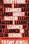 Everything I Learned About Racism I Learned in School by Tiffany Jewell, 9780358638315