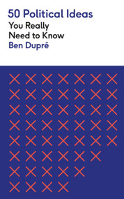 50 Political Ideas You Really Need to Know by Ben Dupré, 9781529429268