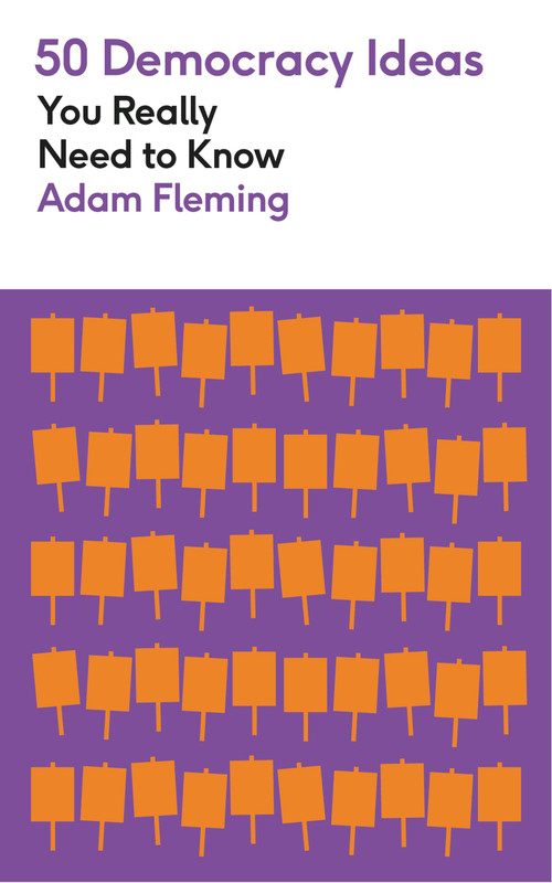 50 Democracy Ideas You Really Need to Know by Adam Fleming, 9781529434170