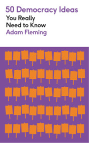 50 Democracy Ideas You Really Need to Know by Adam Fleming, 9781529434170