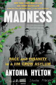 Madness (Race and Insanity in a Jim Crow Asylum) by Antonia Hylton, 9781538723692