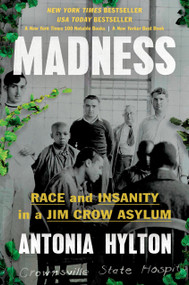 Madness (Race and Insanity in a Jim Crow Asylum) by Antonia Hylton, 9781538723692