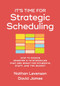 It's Time for Strategic Scheduling (How to Design Smarter K-12 Schedules That Are Great for Students, Staff, and the Budget) by Nathan Levenson, David James, 9781416632061