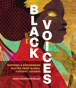 Black Voices (Inspiring & Empowering Quotes from Global Thought Leaders) by Jessica Ann Mitchell Aiwuyor, 9781577153771