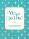 What Do I Do? (Every Wedding Etiquette Question Answered) by Mariah Grumet Humbert, 9781631069727