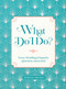 What Do I Do? (Every Wedding Etiquette Question Answered) by Mariah Grumet Humbert, 9781631069727