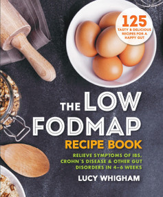 The Low-FODMAP Recipe Book (Relieve Symptoms of IBS, Crohn's Disease & Other Gut Disorders in 4-6 Weeks) by Lucy Whigham, 9781783256051