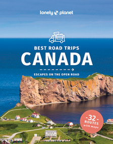 Lonely Planet Best Road Trips Canada by John Lee, Ray Bartlett, Oliver Berry, Gregor Clark, Shawn Duthie, Steve Fallon, Carolyn B Heller, Anna Kaminski, Adam Karlin, Craig McLachlan, Liza Prado, Brendan Sainsbury, Regis St Louis, Phillip Tang, 9781838697082