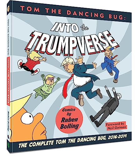Tom the Dancing Bug Into the Trumpverse (The Complete Tom the Dancing Bug, Vol. 7 2016-2019) by Ruben Bolling, Ruben Bolling, 9781951038083