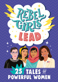 Rebel Girls Lead: 25 Tales of Powerful Women by Rebel Girls, 9781953424068