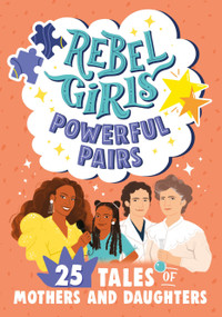Rebel Girls Powerful Pairs: 25 Tales of Mothers and Daughters by Rebel Girls, 9781734877076