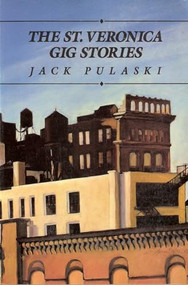 The St. Veronica Gig Stories by Jack Pulaski, 9780939010103