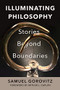 Illuminating Philosophy (Stories Beyond Boundaries) by Samuel Gorovitz, Arthur L. Caplan, 9781632261298