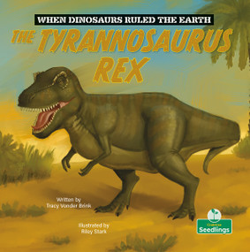 The Tyrannosaurus Rex by Tracy Vonder Brink, Riley Stark, 9781039697539