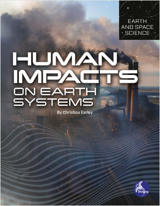 Human Impacts on Earth Systems by Christina Earley, 9798887353647