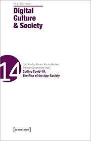 Digital Culture & Society (DCS) (Vol 8, Issue 1/2022 - Coding Covid-19: The Rise of the App-Society) by Julia Ramírez Blanco, Ramón Reichert, Francesco Spampinato, 9783837659030
