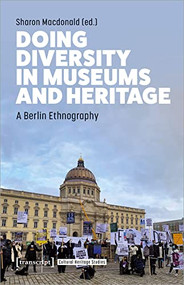 Doing Diversity in Museums and Heritage (A Berlin Ethnography) by Sharon Macdonald, 9783837664096
