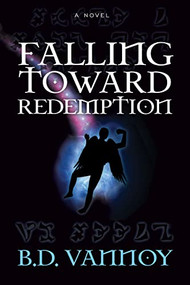 Falling Toward Redemption by B. D. Vannoy, 9781631953248