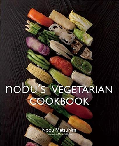 Nobu's Vegetarian Cookbook by Nobu Matsuhisa, 9784894449053
