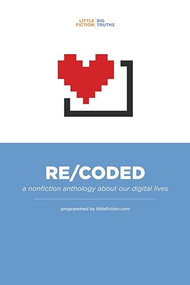 Re-Coded by Troy Palmer, Amanda Leduc, Little Fiction/Big Truths, 9781942645023