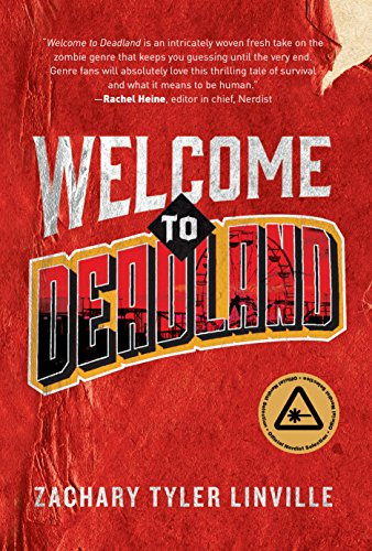 Welcome to Deadland by Zachary Tyler Linville, 9781941758854